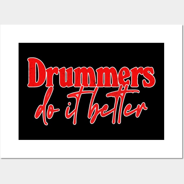 Drummers Do It Better - Drummer Gift Idea Wall Art by DankFutura